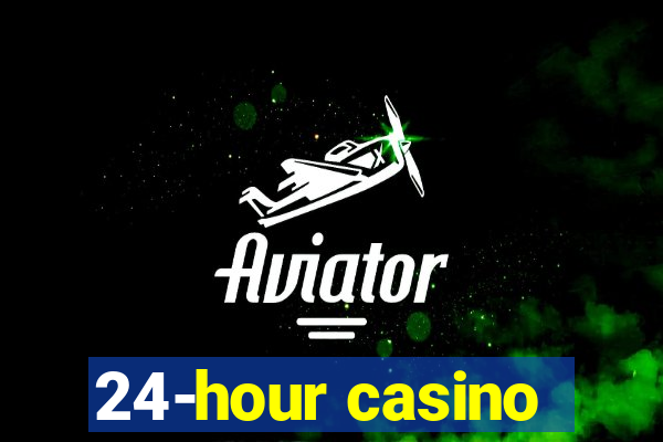 24-hour casino