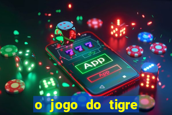 o jogo do tigre paga mesmo