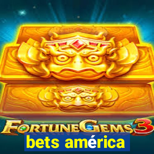 bets américa