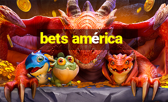 bets américa