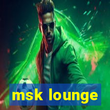 msk lounge