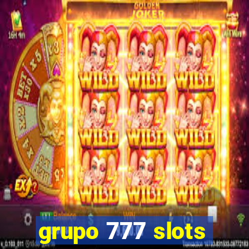 grupo 777 slots