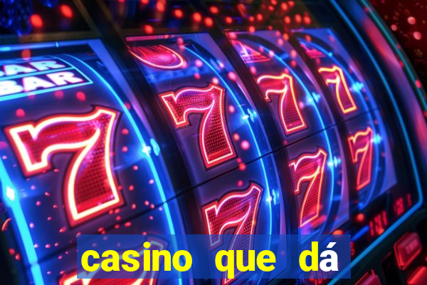 casino que dá b?nus no cadastro