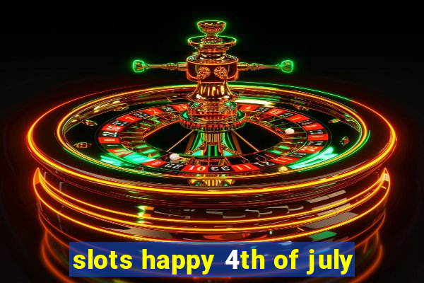 slots happy 4th of july