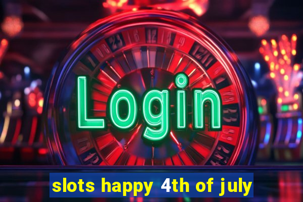 slots happy 4th of july