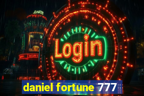 daniel fortune 777