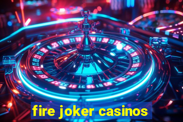 fire joker casinos