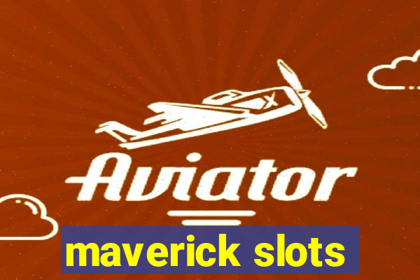 maverick slots