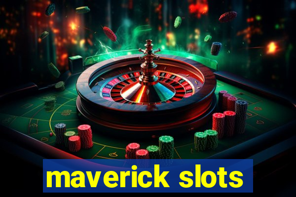 maverick slots