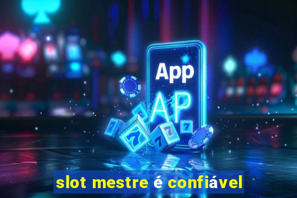 slot mestre é confiável