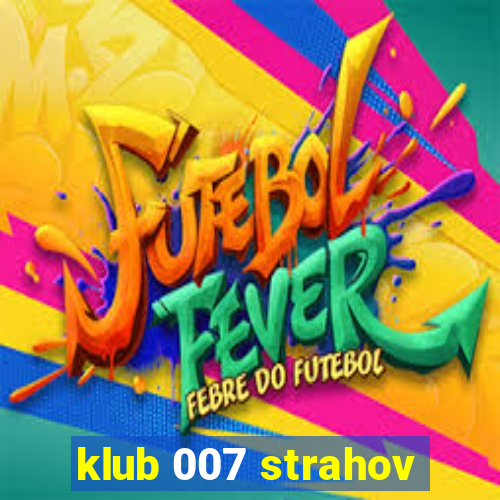 klub 007 strahov