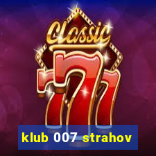 klub 007 strahov