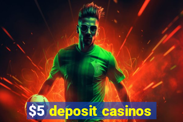 $5 deposit casinos