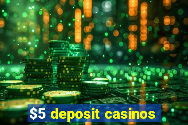 $5 deposit casinos