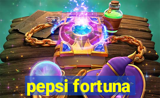 pepsi fortuna