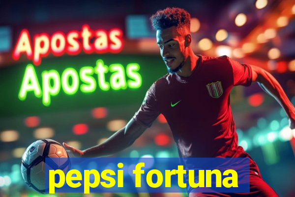 pepsi fortuna