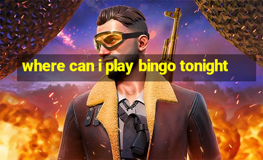 where can i play bingo tonight