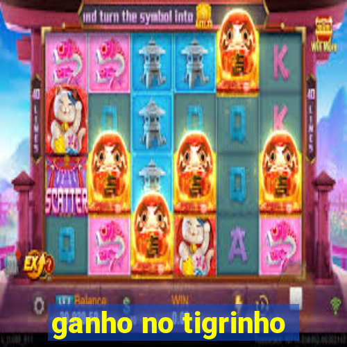 ganho no tigrinho