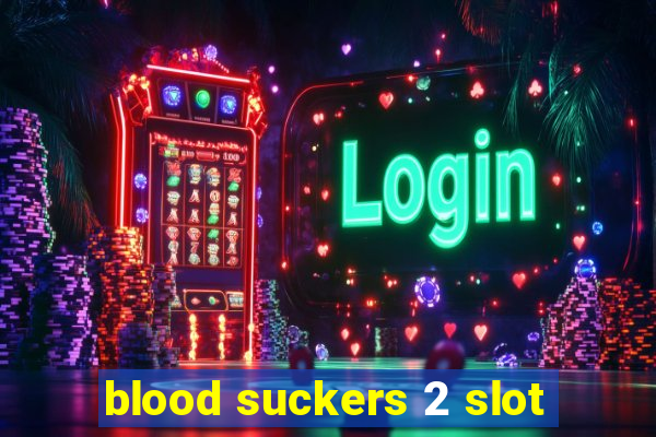 blood suckers 2 slot