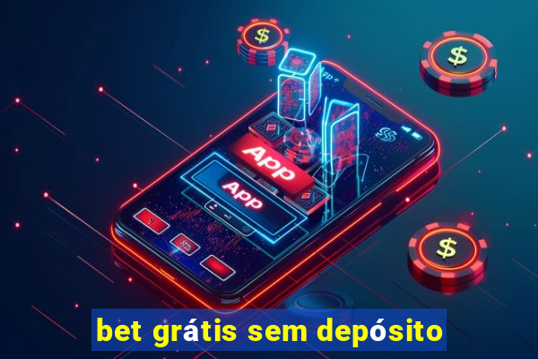 bet grátis sem depósito