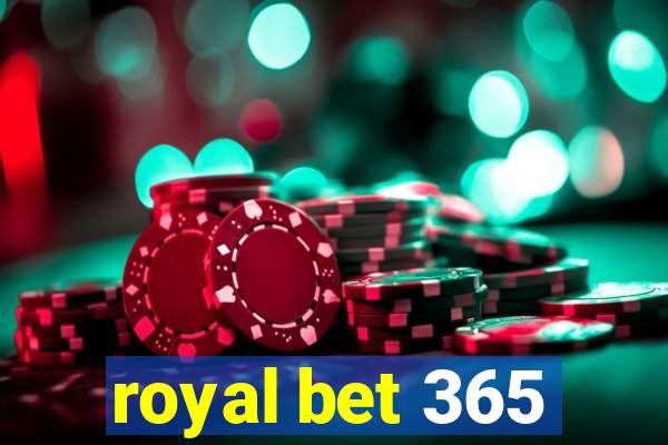 royal bet 365