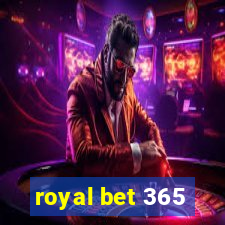 royal bet 365