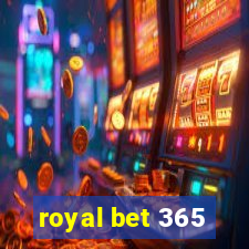 royal bet 365