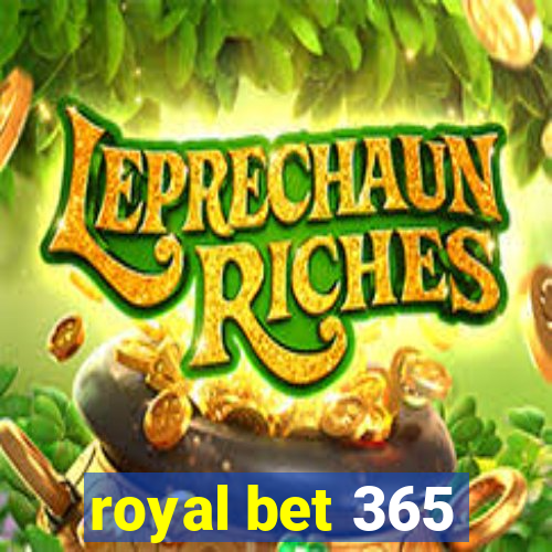 royal bet 365