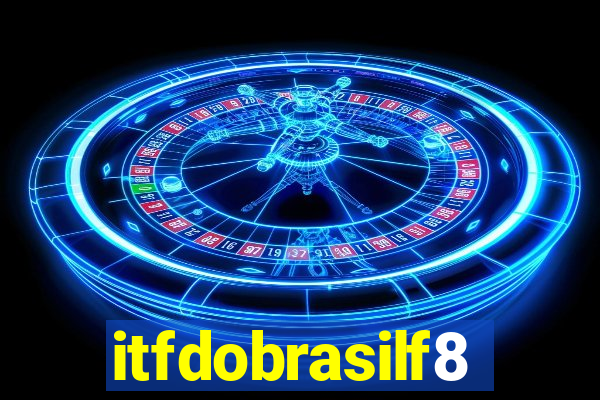 itfdobrasilf8