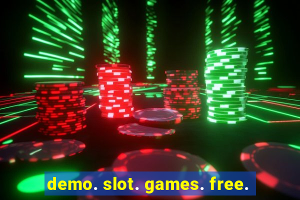 demo. slot. games. free.