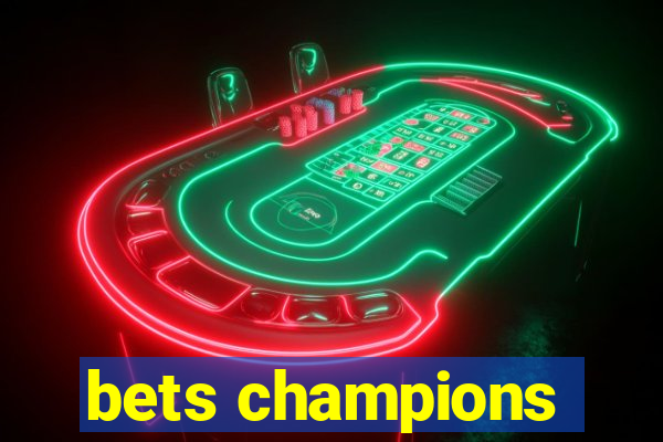 bets champions