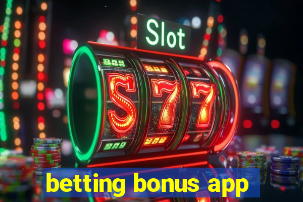 betting bonus app