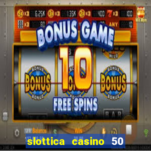 slottica casino 50 free spins