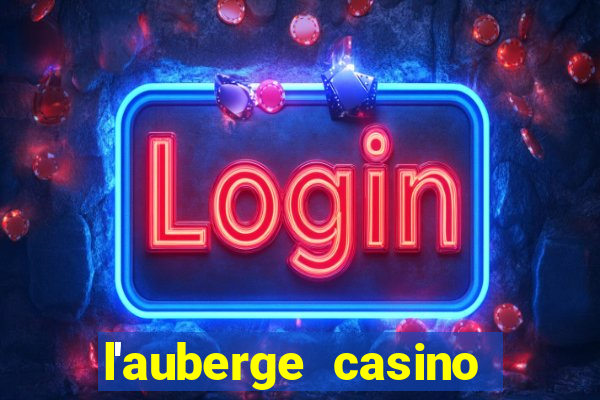 l'auberge casino and hotel