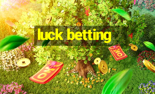 luck betting