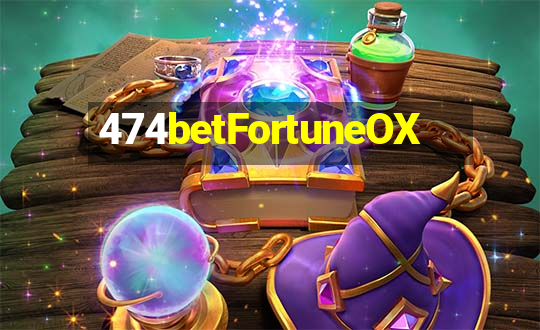 474betFortuneOX