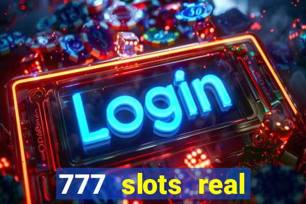 777 slots real money app