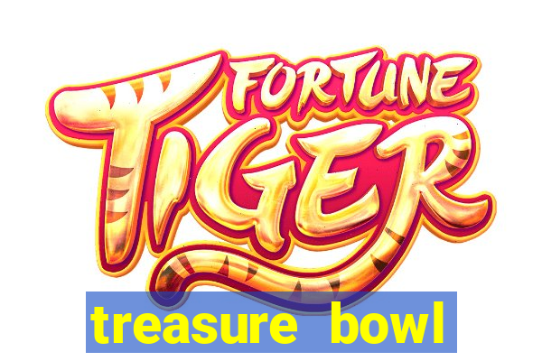 treasure bowl melhor horário para jogar