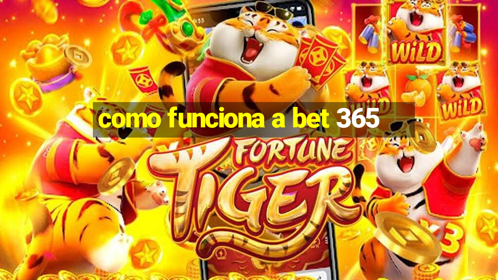 como funciona a bet 365