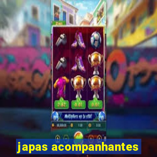 japas acompanhantes