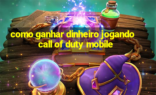 como ganhar dinheiro jogando call of duty mobile