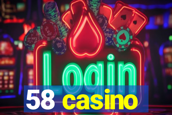 58 casino