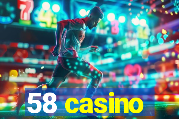 58 casino