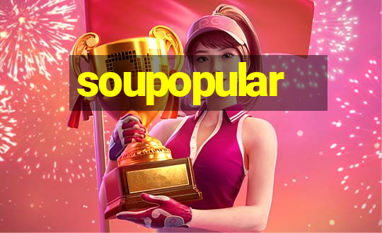 soupopular