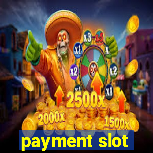 payment slot