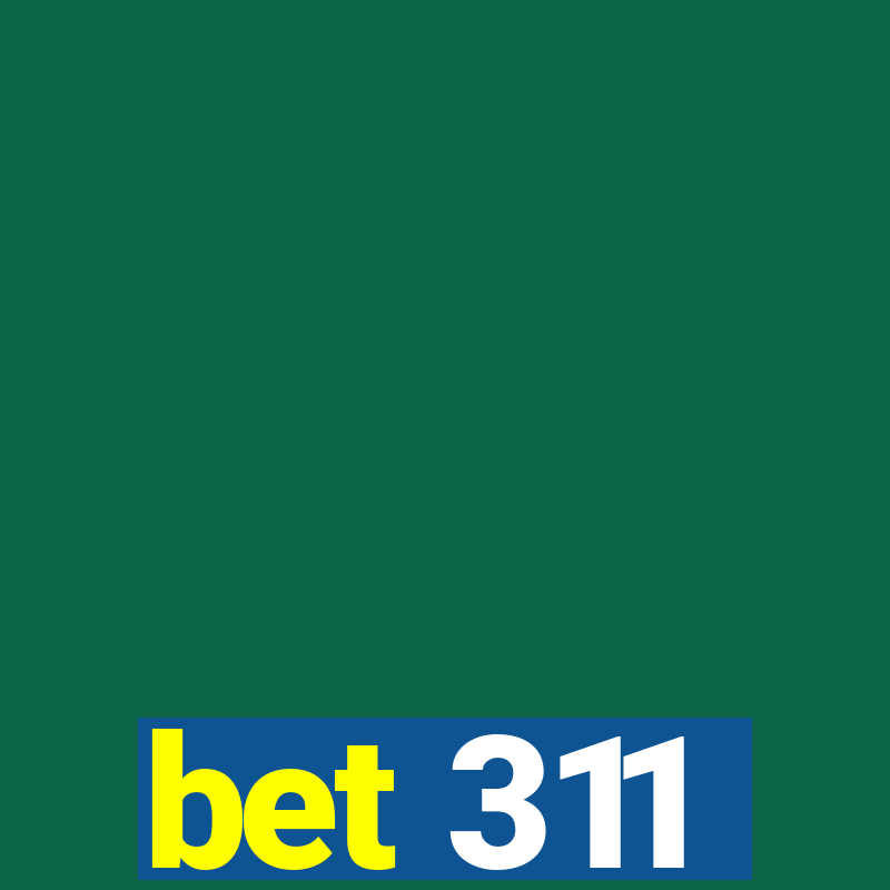 bet 311