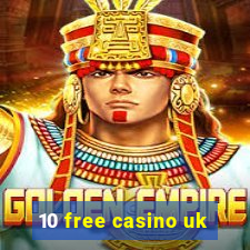 10 free casino uk