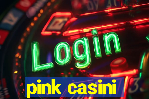 pink casini