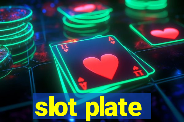 slot plate