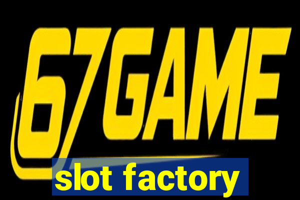 slot factory